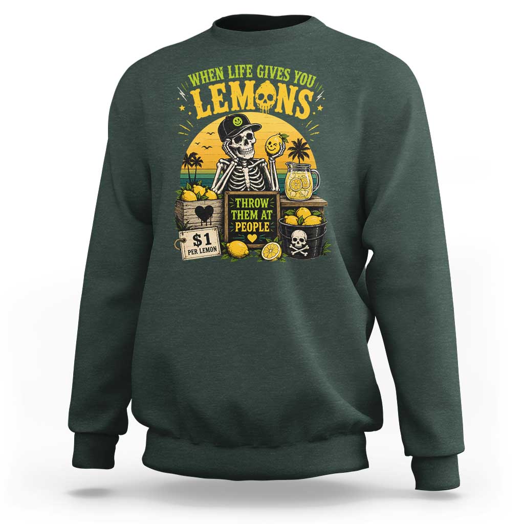 When Life Gives You Lemons Throw Them At People Sweatshirt Skeleton Lemon Jokes