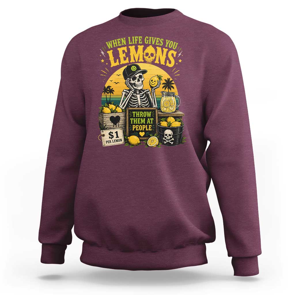 When Life Gives You Lemons Throw Them At People Sweatshirt Skeleton Lemon Jokes