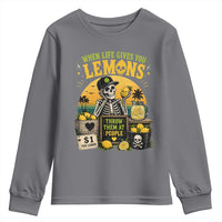 When Life Gives You Lemons Throw Them At People Youth Sweatshirt Skeleton Lemon Jokes