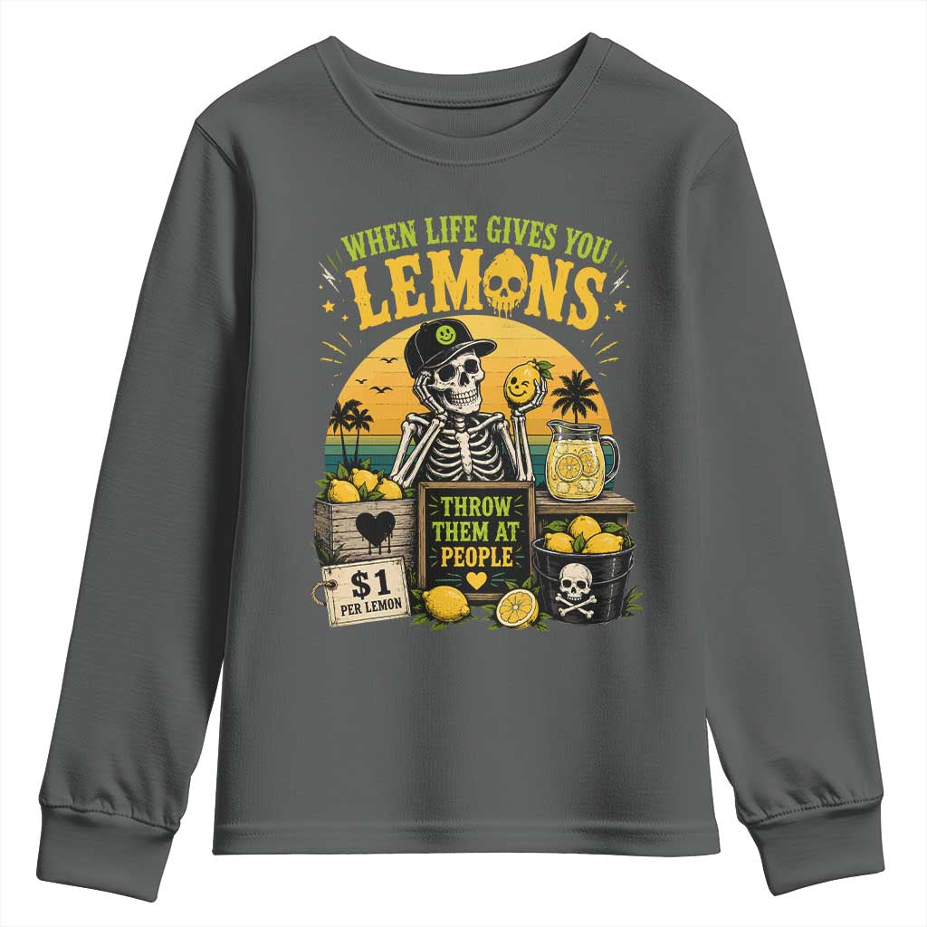 When Life Gives You Lemons Throw Them At People Youth Sweatshirt Skeleton Lemon Jokes