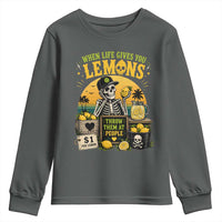 When Life Gives You Lemons Throw Them At People Youth Sweatshirt Skeleton Lemon Jokes