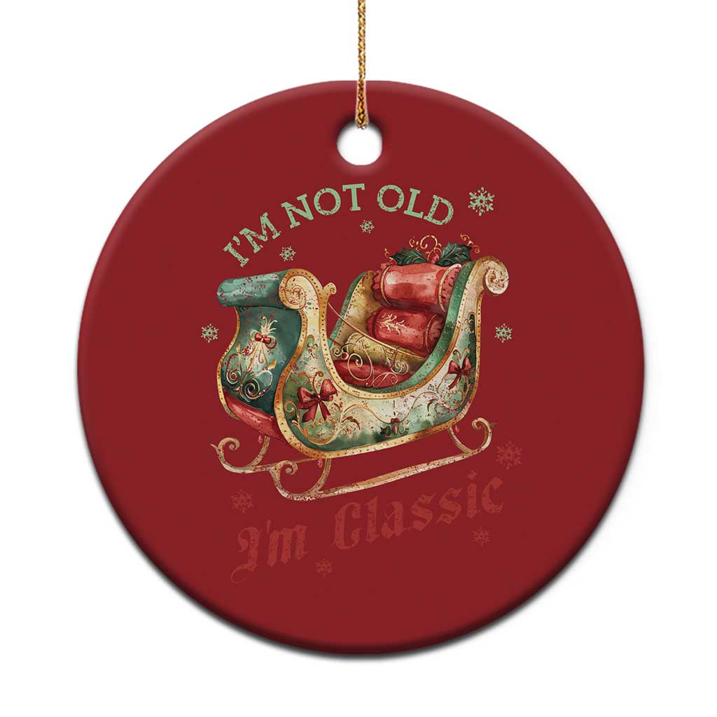 Funny I'm Not Old I'm Classic Christmas Ornament Vintage Santa Sleigh Christmas - Wonder Print Shop