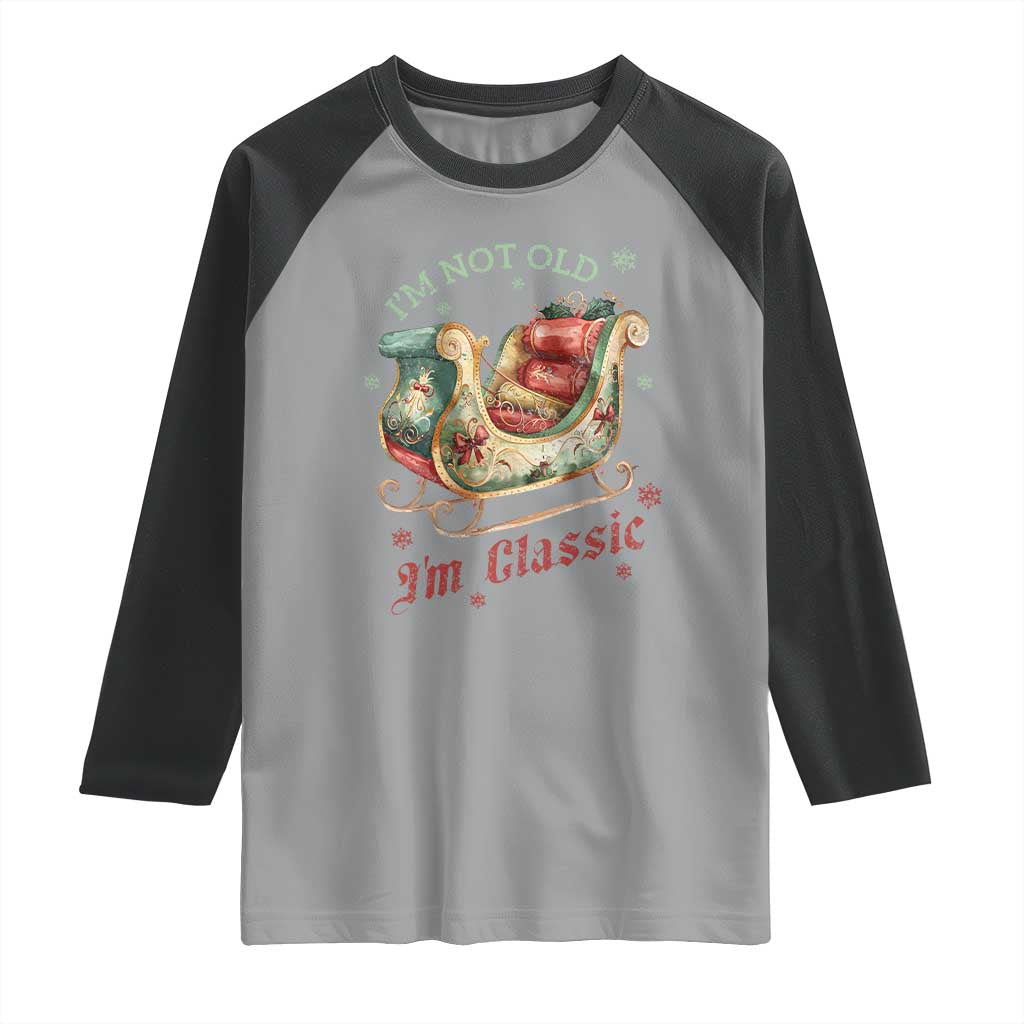 Funny I'm Not Old I'm Classic Raglan Shirt Vintage Santa Sleigh Christmas - Wonder Print Shop