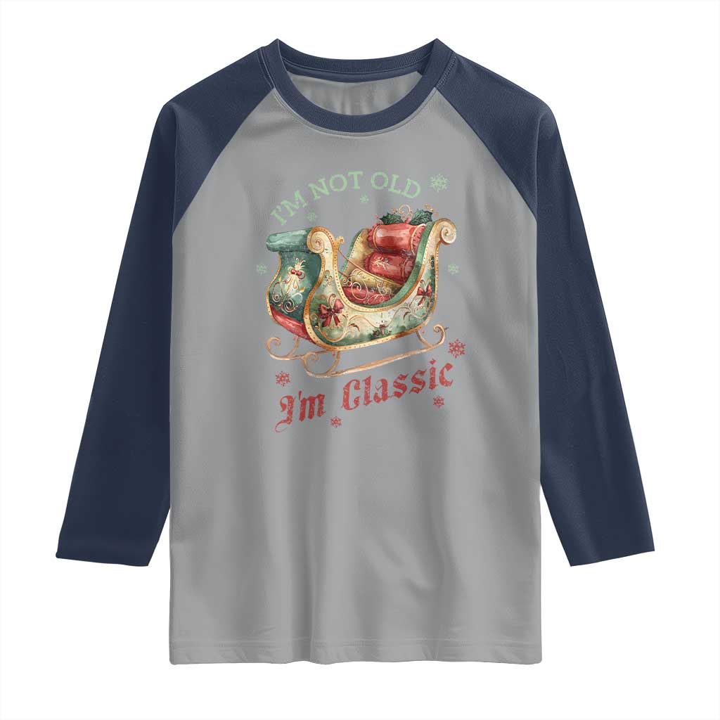 Funny I'm Not Old I'm Classic Raglan Shirt Vintage Santa Sleigh Christmas - Wonder Print Shop