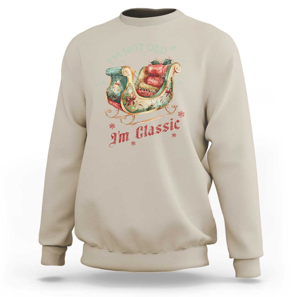 Funny I'm Not Old I'm Classic Sweatshirt Vintage Santa Sleigh Christmas - Wonder Print Shop