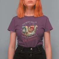 Funny I'm Not Old I'm Classic T Shirt For Women Vintage Santa Sleigh Christmas - Wonder Print Shop