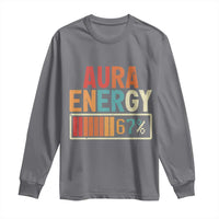 Funny Aura Energy At 67 Long Sleeve Shirt Six Seven Meme Gen Alpha Slang - Wonder Print Shop