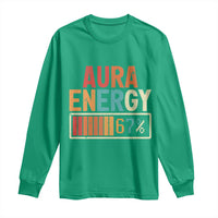 Funny Aura Energy At 67 Long Sleeve Shirt Six Seven Meme Gen Alpha Slang - Wonder Print Shop