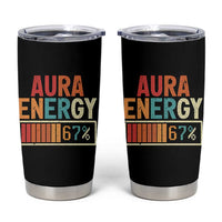 Funny Aura Energy At 67 Tumbler Cup Six Seven Meme Gen Alpha Slang - Wonder Print Shop