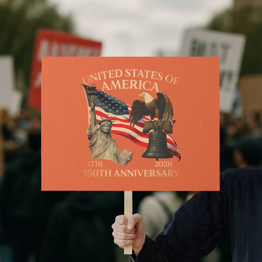 America's 250th Anniversary Protest Sign United States Of America 250th Independence Day Freedom - Wonder Print Shop