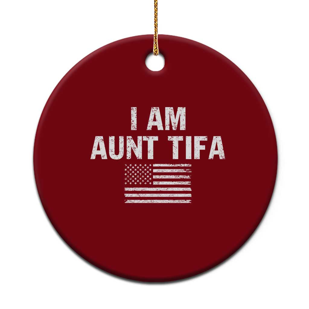 Funny I Am Aunt Tifa Ceramic Ornament Political Satire Vintage American Flag - Wonder Print Shop