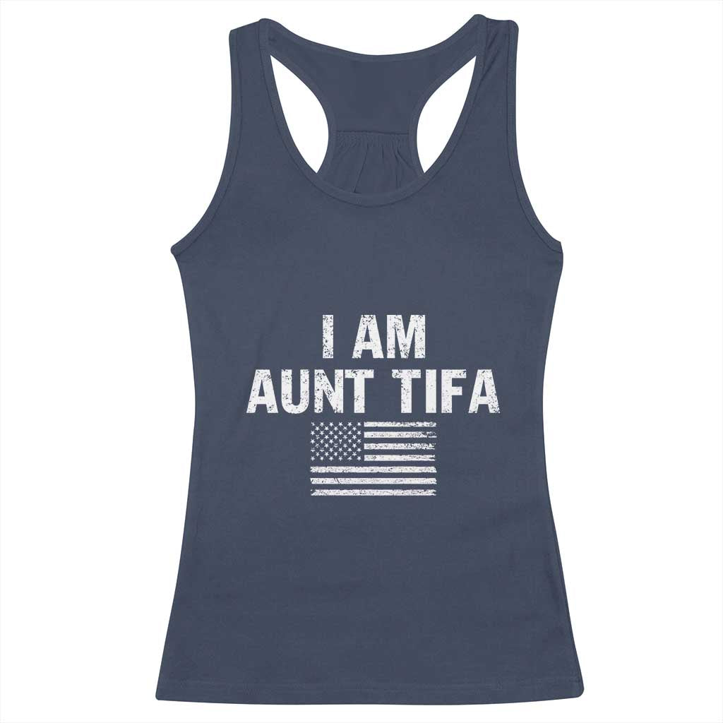 Funny I Am Aunt Tifa Racerback Tank Top Political Satire Vintage American Flag - Wonder Print Shop