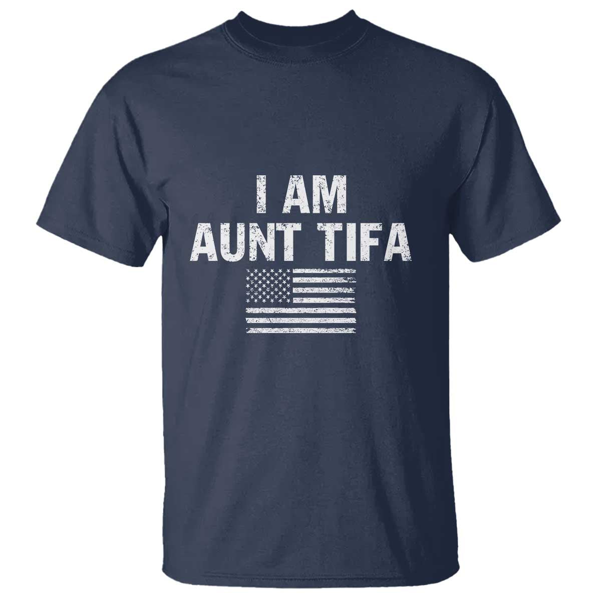 Funny I Am Aunt Tifa T Shirt Political Satire Vintage American Flag - Wonder Print Shop