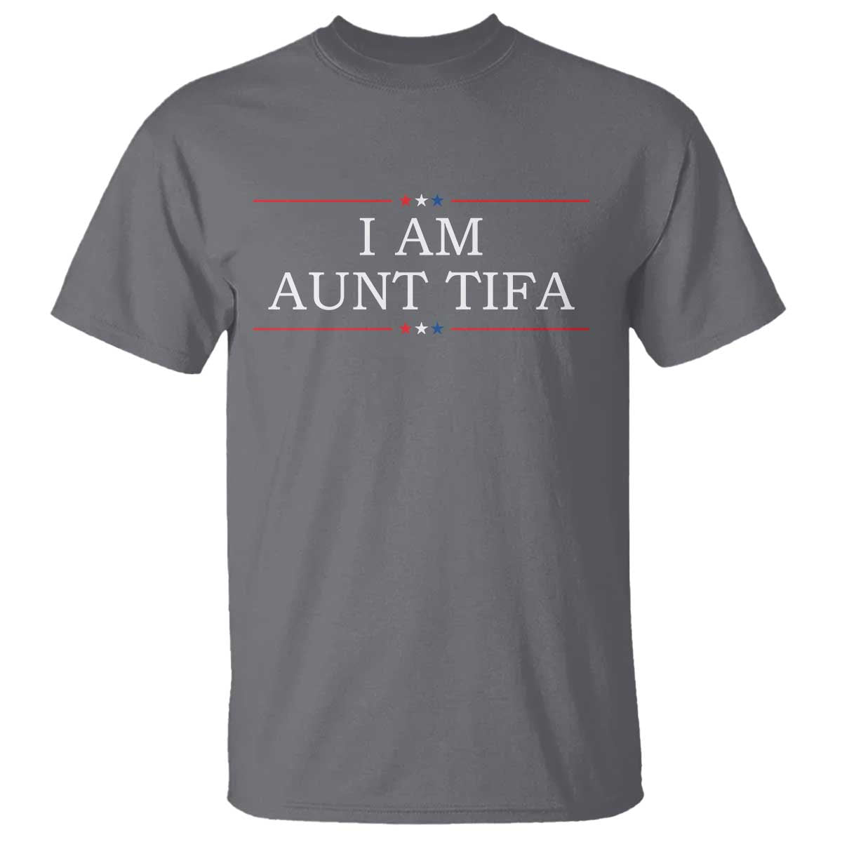 Funny I Am Aunt Tifa T Shirt Political Satire Stars And Stripes - Wonder Print Shop