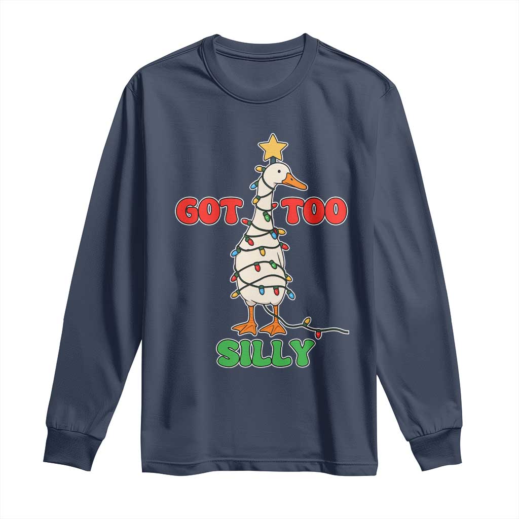 Funny Christmas Silly Goose Long Sleeve Shirt Got Too Silly Goose Pun Humor Xmas Tree - Wonder Print Shop