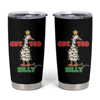 Funny Christmas Silly Goose Tumbler Cup Got Too Silly Goose Pun Humor Xmas Tree - Wonder Print Shop