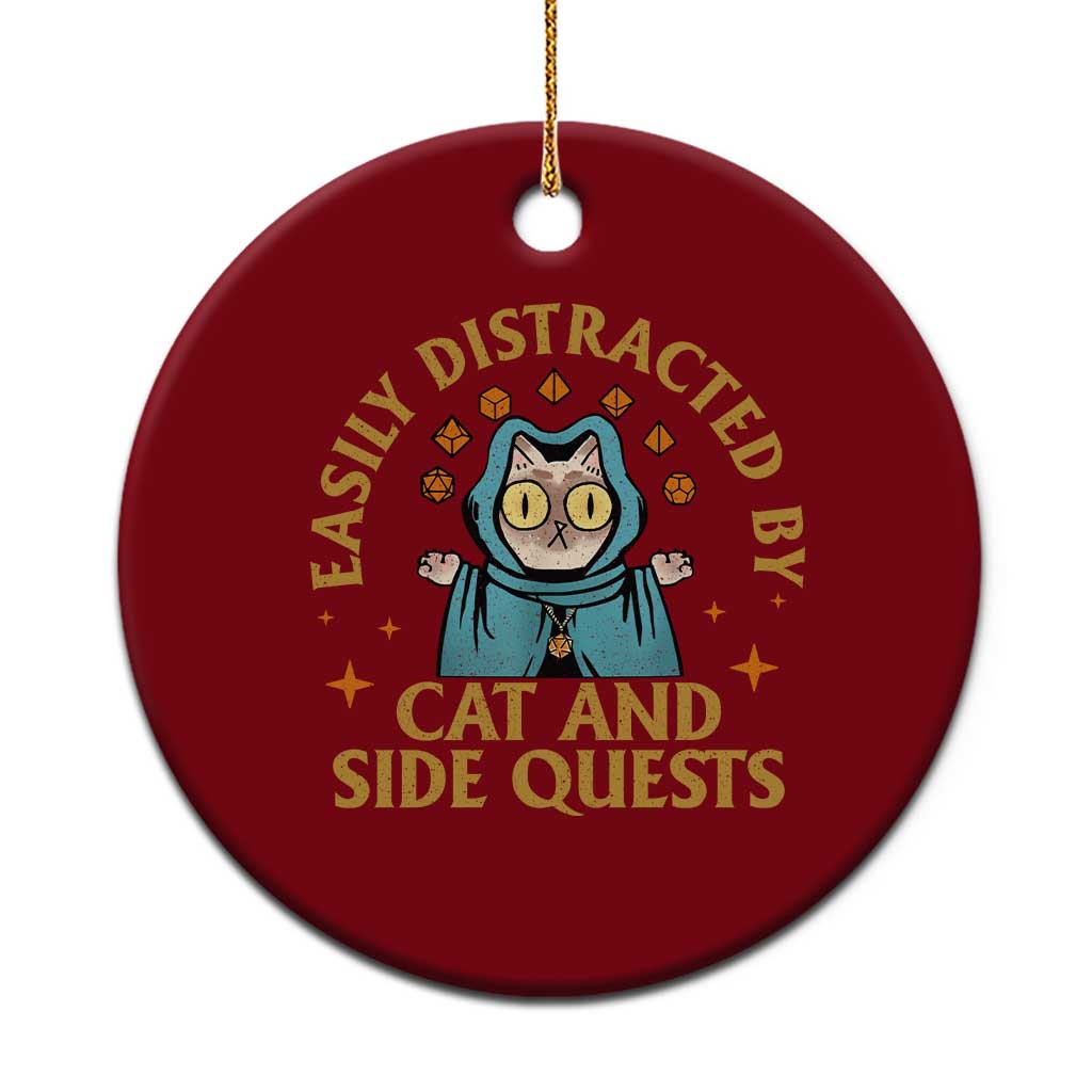 Funny Easily Distracted By Cats And Side Quests Ceramic Ornament RPG Tabletop Gamer - Wonder Print Shop