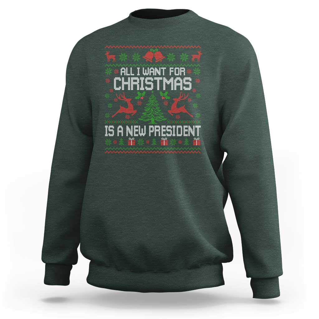 All I Want For Christmas Is A New President Sweatshirt Funny Xmas Political Satire - Wonder Print Shop