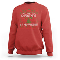 All I Want For Christmas Is A New President Sweatshirt Funny Xmas Political Satire - Wonder Print Shop