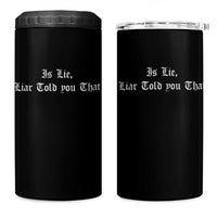 Is Lie Liar Told You That 4 in 1 Can Cooler Tumbler Funny Romance Hockey Quote - Wonder Print Shop