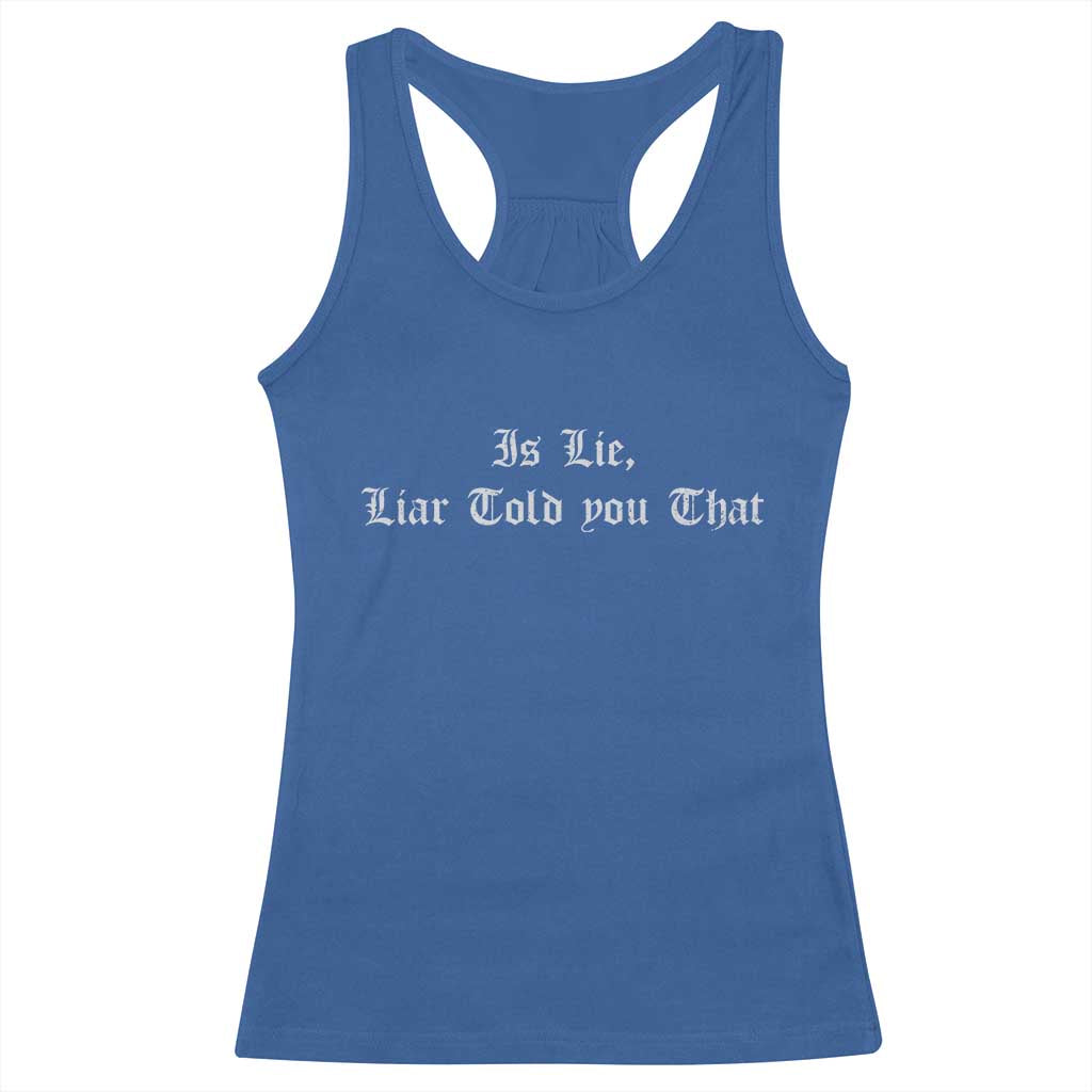 Is Lie Liar Told You That Racerback Tank Top Funny Romance Hockey Quote - Wonder Print Shop