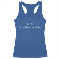 Is Lie Liar Told You That Racerback Tank Top Funny Romance Hockey Quote - Wonder Print Shop