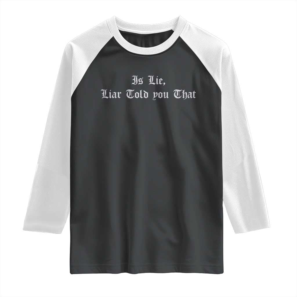 Is Lie Liar Told You That Raglan Shirt Funny Romance Hockey Quote - Wonder Print Shop