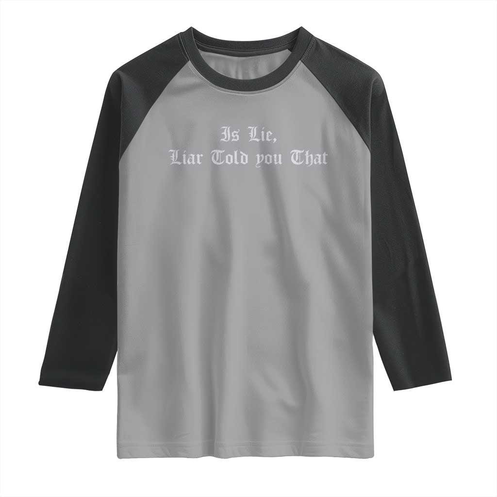 Is Lie Liar Told You That Raglan Shirt Funny Romance Hockey Quote - Wonder Print Shop