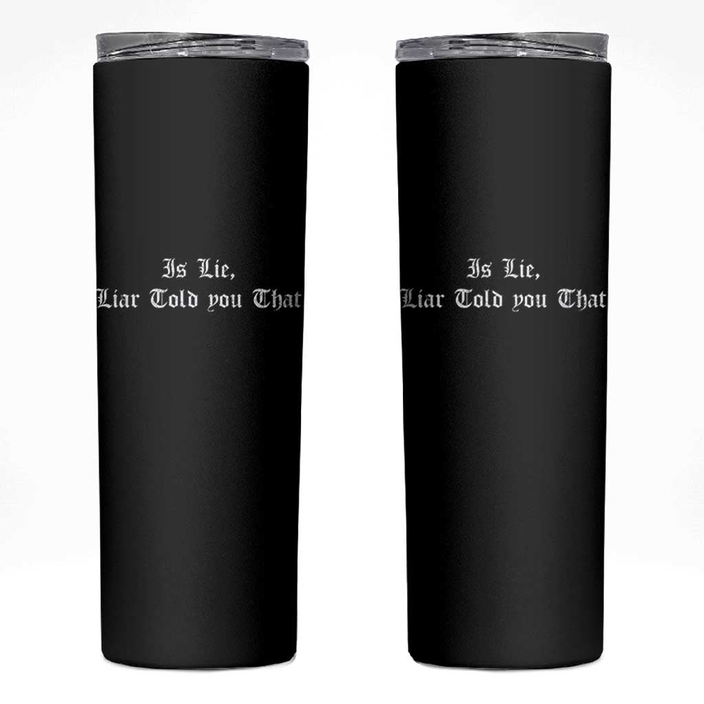 Is Lie Liar Told You That Skinny Tumbler Funny Romance Hockey Quote - Wonder Print Shop