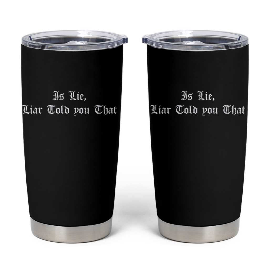 Is Lie Liar Told You That Tumbler Cup Funny Romance Hockey Quote - Wonder Print Shop