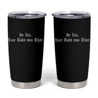 Is Lie Liar Told You That Tumbler Cup Funny Romance Hockey Quote - Wonder Print Shop