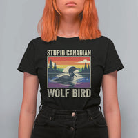 Stupid Canadian Wolf Bird T Shirt For Women Funny Common Loon Meme LGBT Hockey - Wonder Print Shop