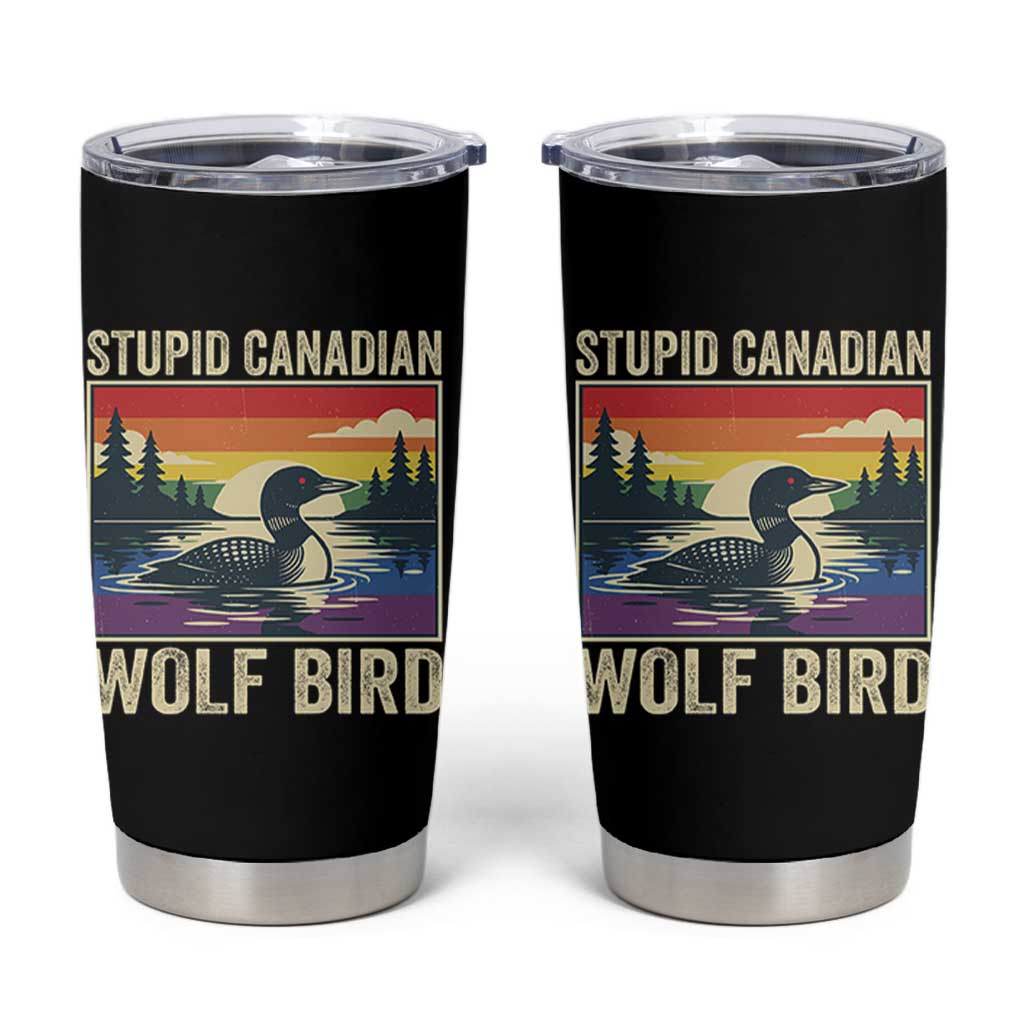 Stupid Canadian Wolf Bird Tumbler Cup Funny Common Loon Meme LGBT Hockey - Wonder Print Shop