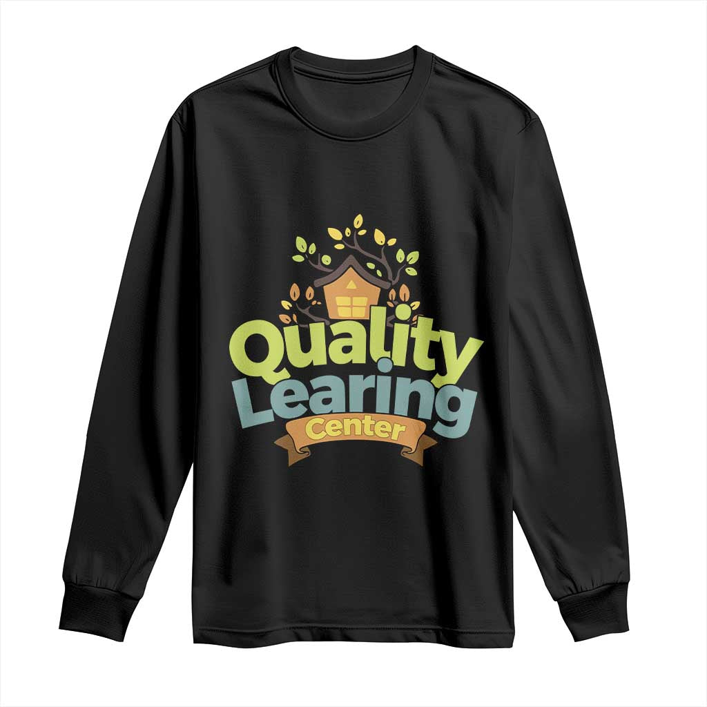 Funny Day Care Long Sleeve Shirt Quality Learing Center Learning School Quote - Wonder Print Shop