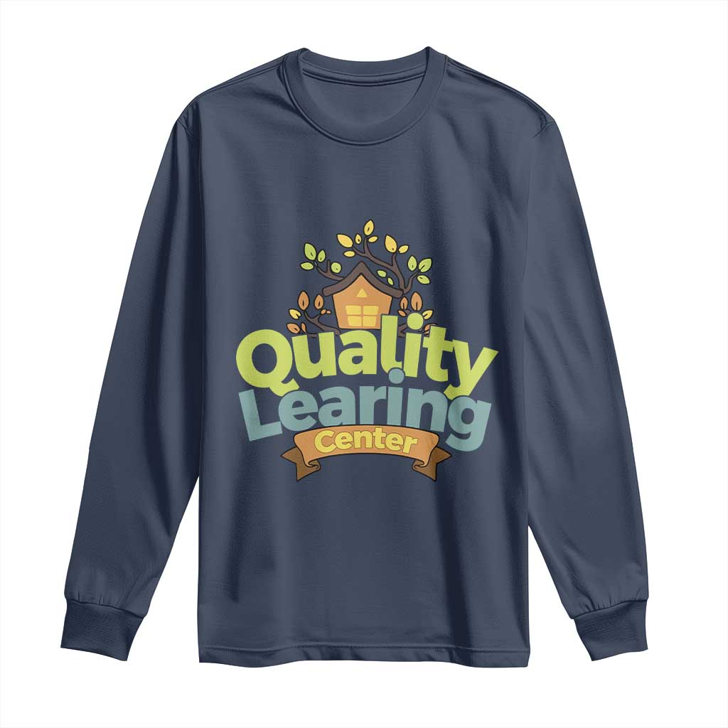Funny Day Care Long Sleeve Shirt Quality Learing Center Learning School Quote - Wonder Print Shop