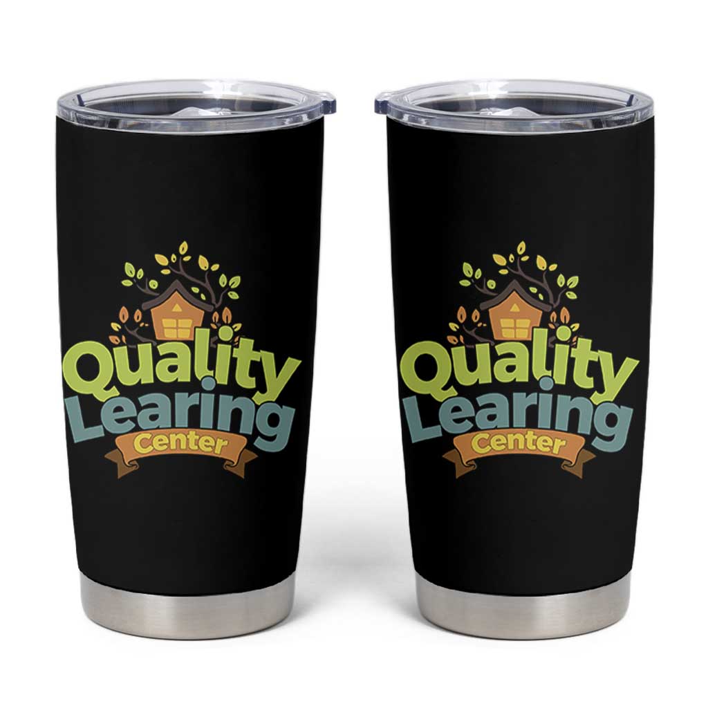 Funny Day Care Tumbler Cup Quality Learing Center Learning School Quote - Wonder Print Shop
