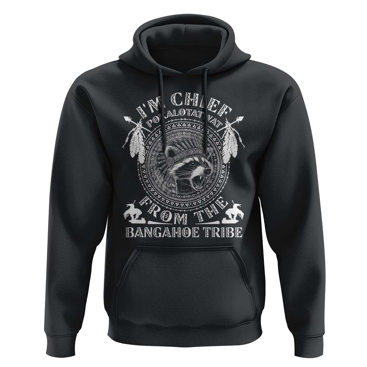 I Am Chief Pokalotatwat From The Bangahoe Tribe Hoodie Funny Indigenous Native Raccoon