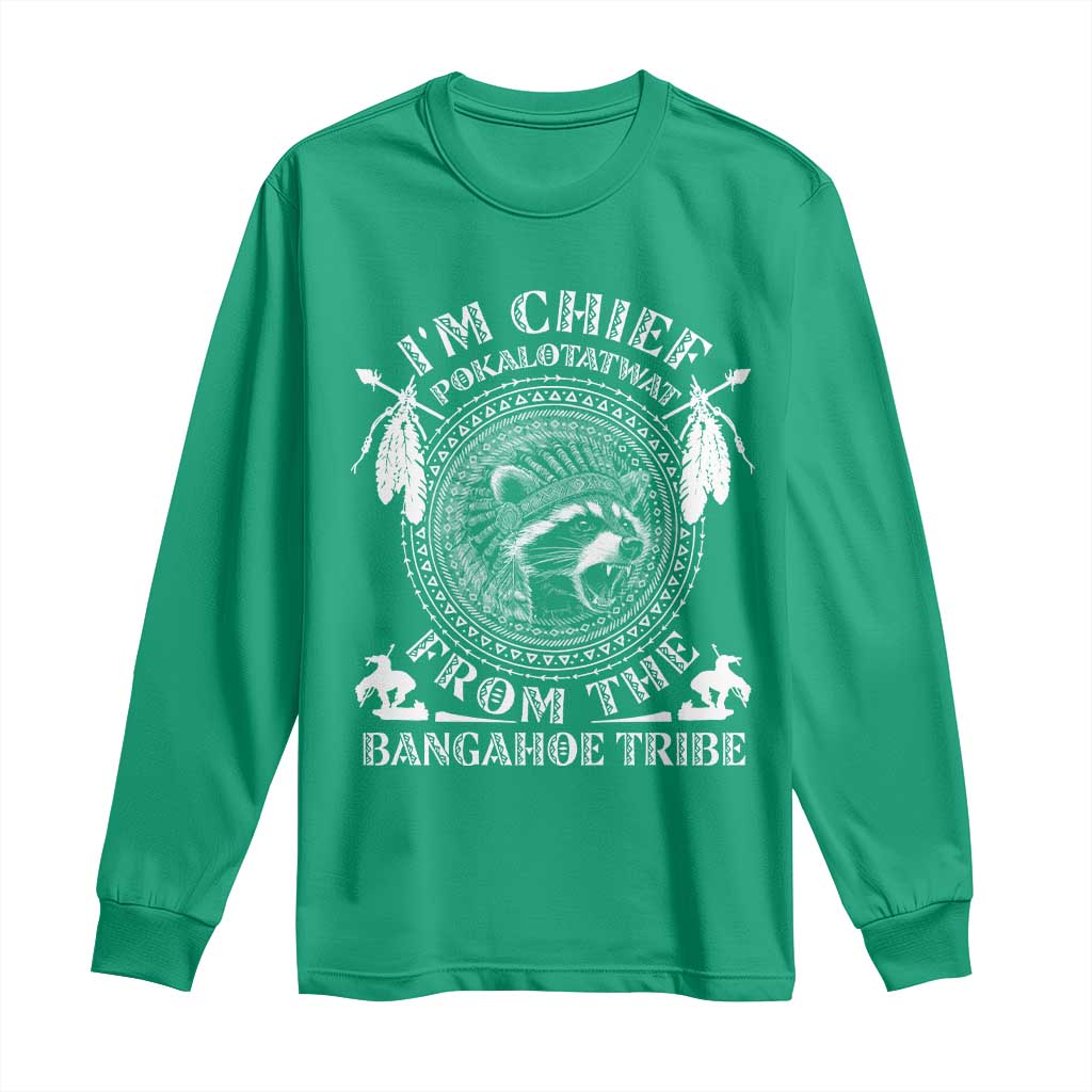 I Am Chief Pokalotatwat From The Bangahoe Tribe Long Sleeve Shirt Funny Indigenous Native Raccoon
