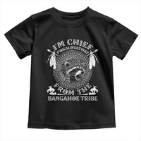I Am Chief Pokalotatwat From The Bangahoe Tribe Toddler T Shirt Funny Indigenous Native Raccoon