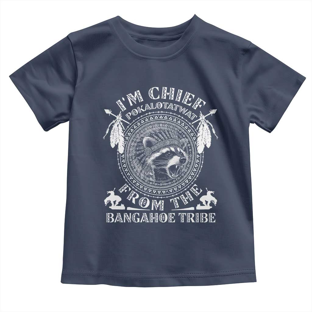 I Am Chief Pokalotatwat From The Bangahoe Tribe Toddler T Shirt Funny Indigenous Native Raccoon
