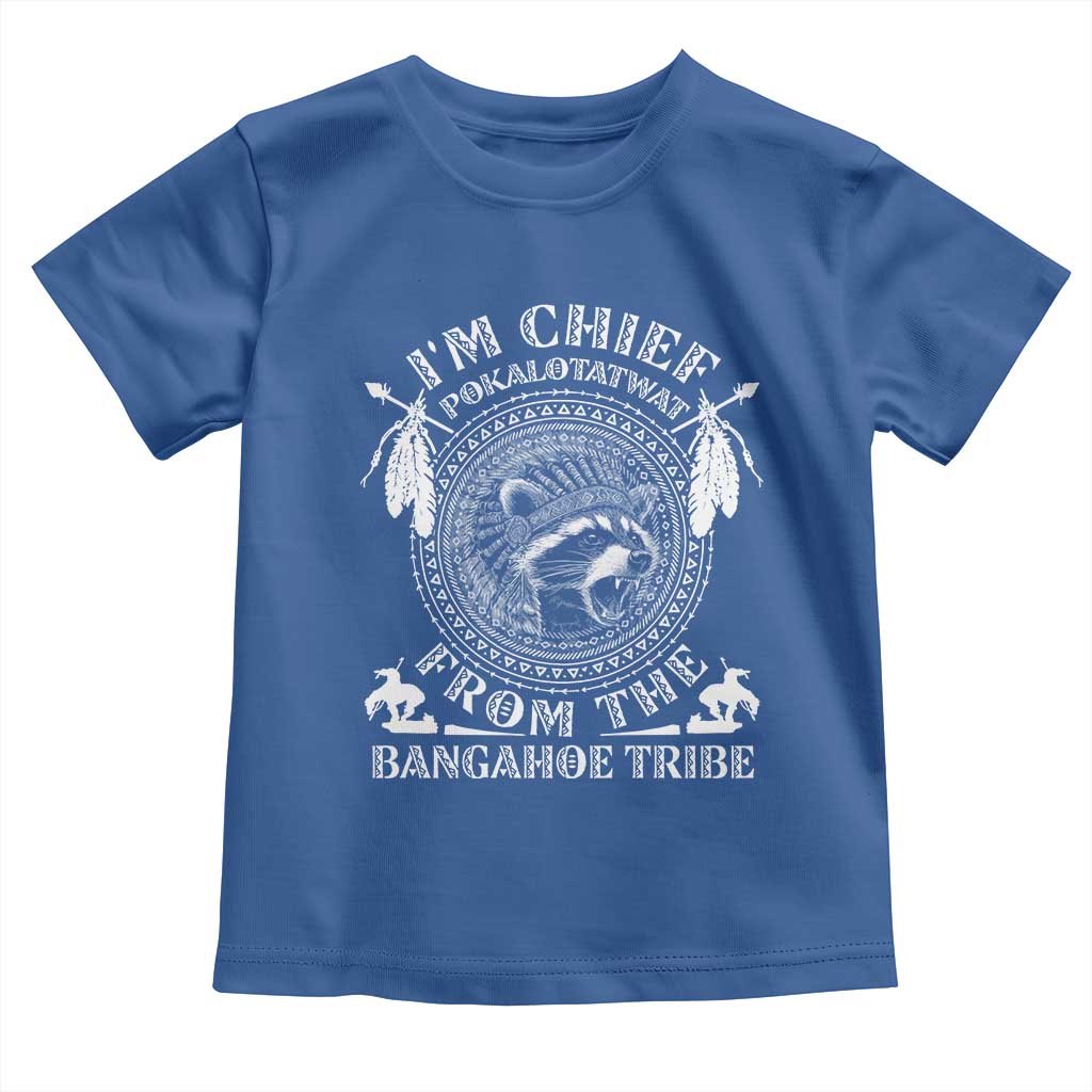 I Am Chief Pokalotatwat From The Bangahoe Tribe Toddler T Shirt Funny Indigenous Native Raccoon