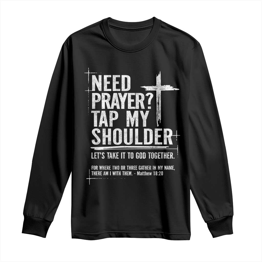 Need Prayer Tap My Shoulder Bible Verse Christian Long Sleeve Shirt