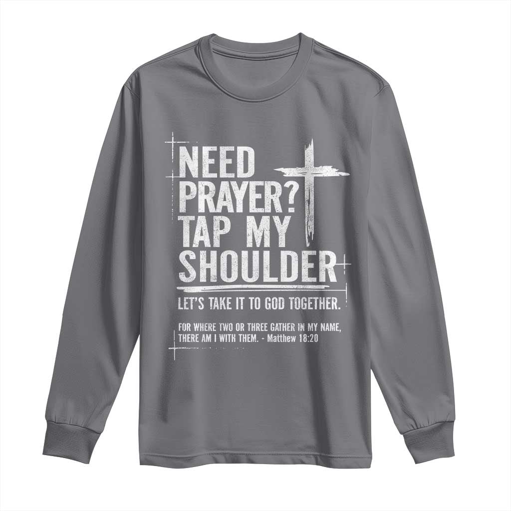 Need Prayer Tap My Shoulder Bible Verse Christian Long Sleeve Shirt