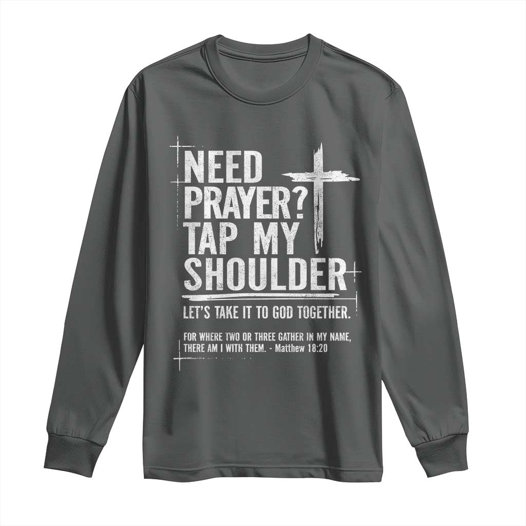 Need Prayer Tap My Shoulder Bible Verse Christian Long Sleeve Shirt
