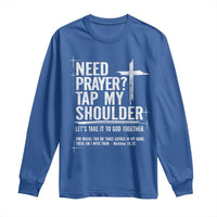 Need Prayer Tap My Shoulder Bible Verse Christian Long Sleeve Shirt