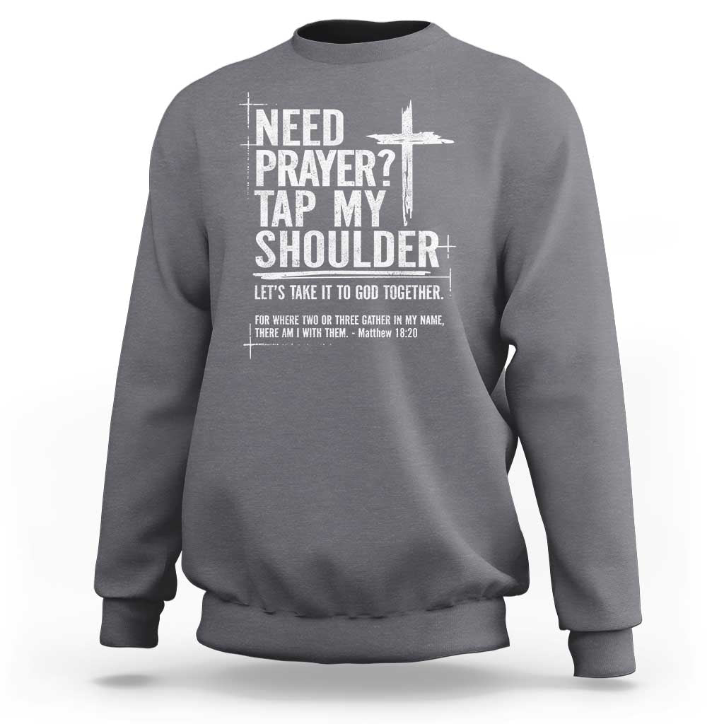 Need Prayer Tap My Shoulder Bible Verse Christian Sweatshirt