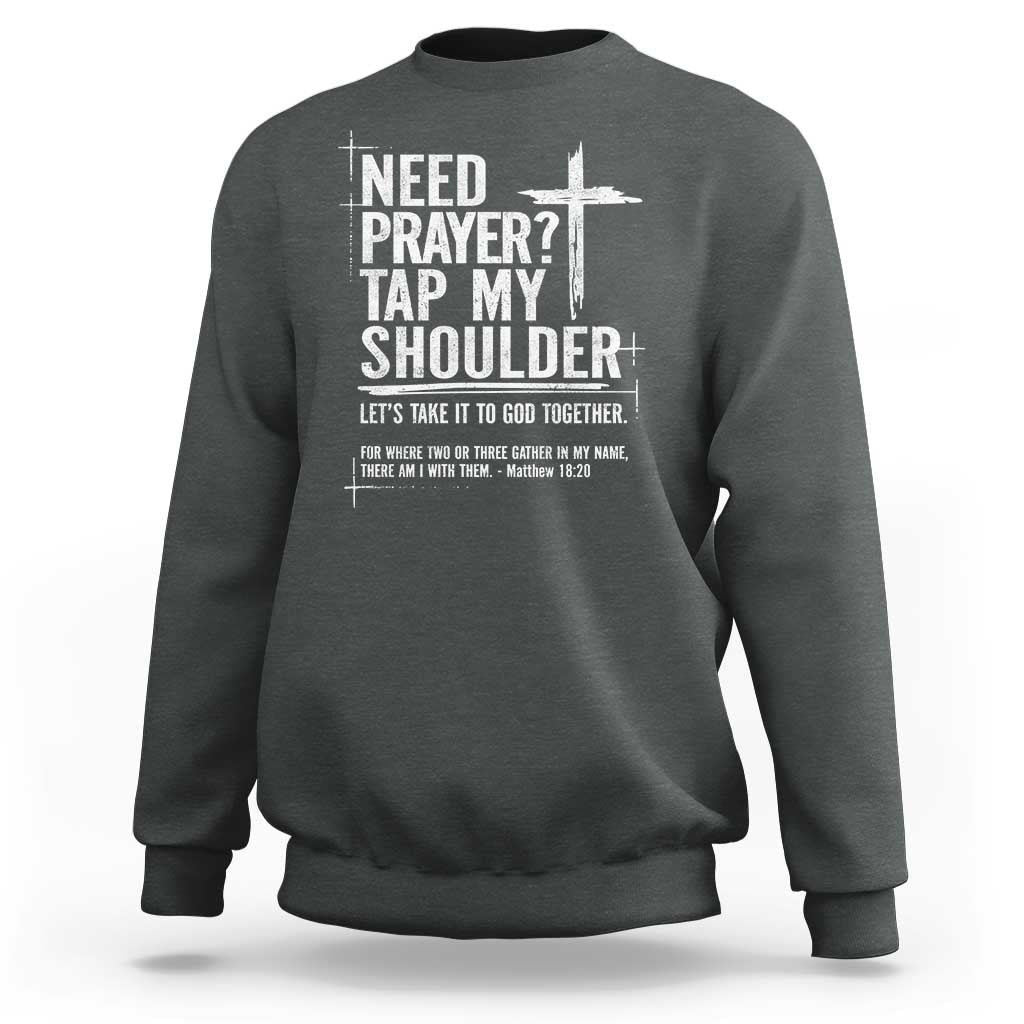 Need Prayer Tap My Shoulder Bible Verse Christian Sweatshirt