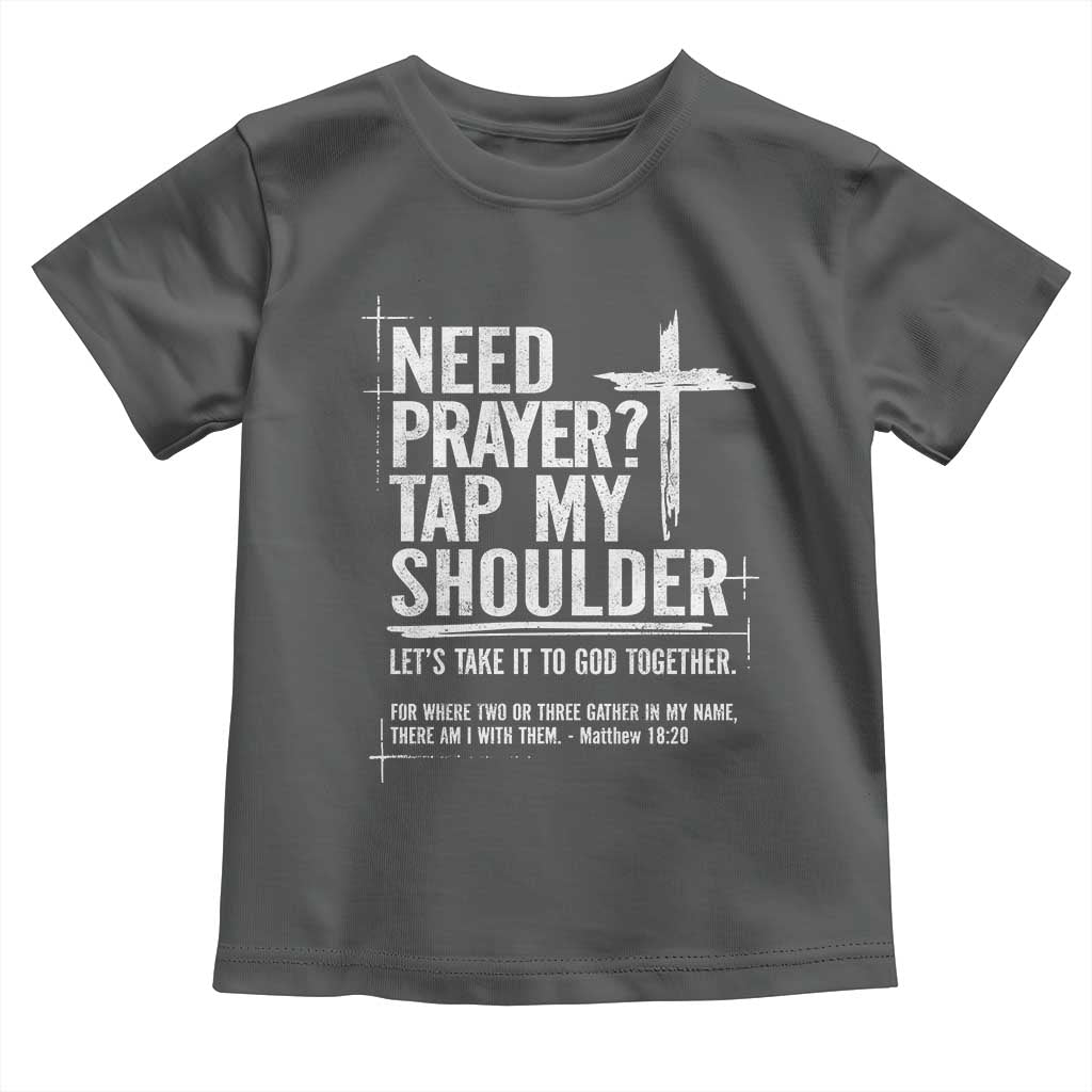 Need Prayer Tap My Shoulder Bible Verse Christian Toddler T Shirt