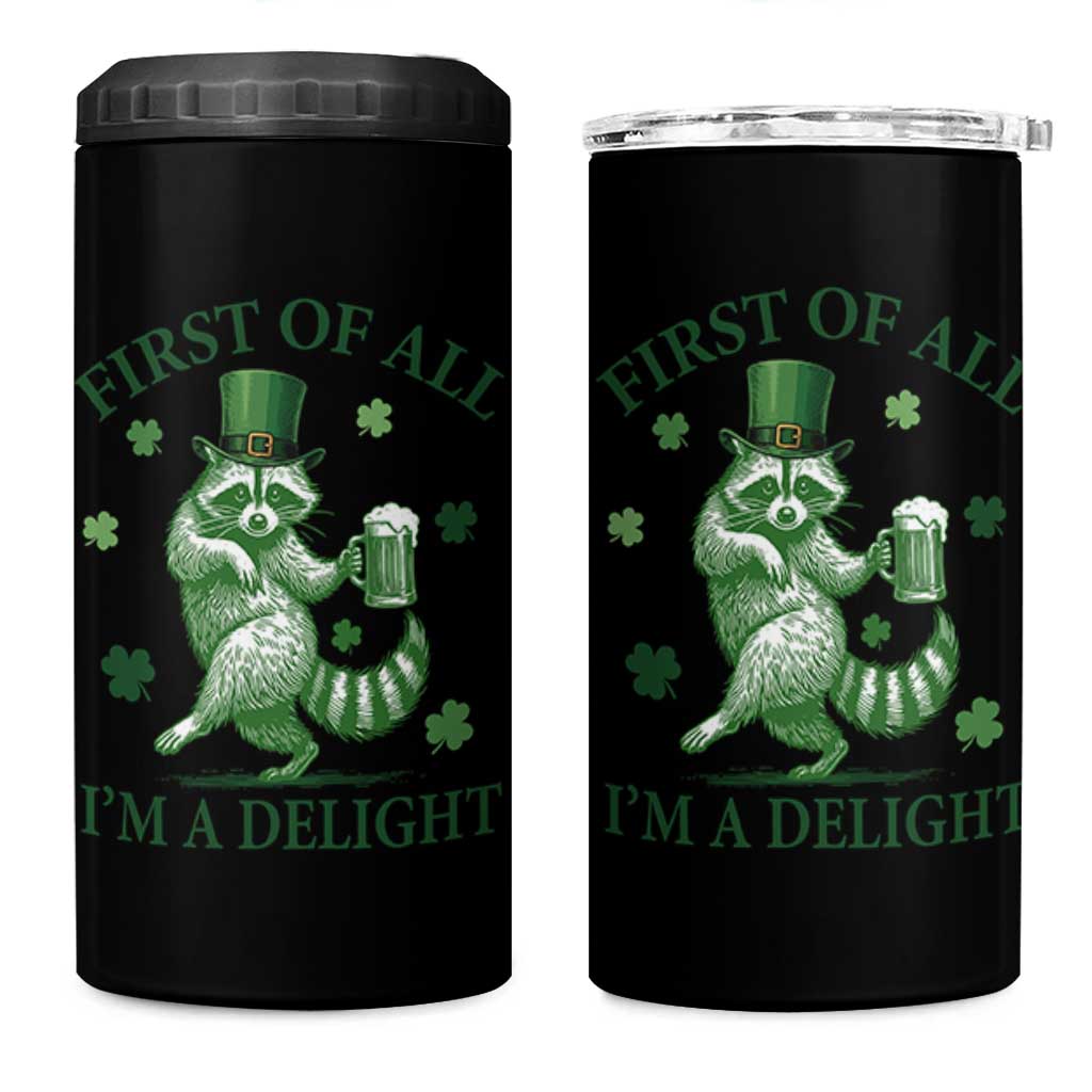 Funny St Patricks Day Raccoon 4 in 1 Can Cooler Tumbler First Of All I Am A Delight Trash Panda Drinking Beer
