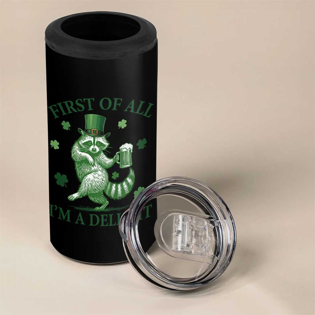 Funny St Patricks Day Raccoon 4 in 1 Can Cooler Tumbler First Of All I Am A Delight Trash Panda Drinking Beer